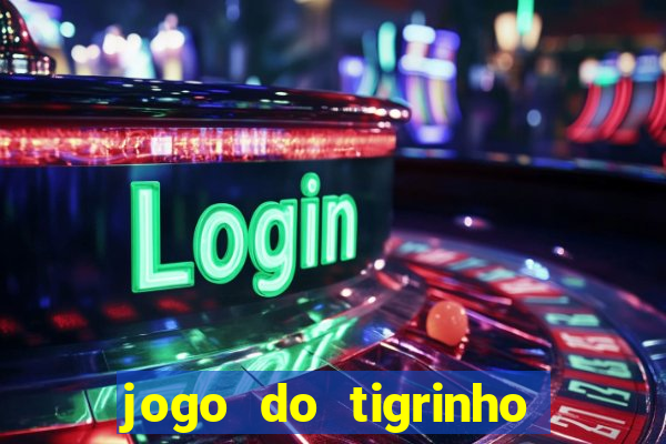 jogo do tigrinho que da bonus no cadastro